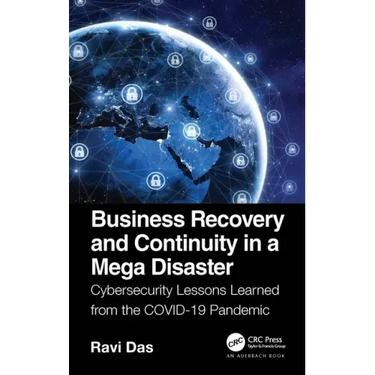 Business Recovery and Continuity in a Mega Disaster: Cybersecurity Lessons Learned from the COVID-19 Pandemic