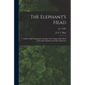 The Elephant's Head: Studies in the Comparative Anatomy of the Organs of the Head of the Indian Elephant and Other Mammals; pt.1 (1908)