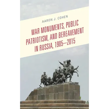 War Monuments, Public Patriotism, and Bereavement in Russia, 1905-2015
