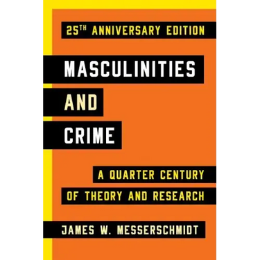Masculinities and Crime: A Quarter Century of Theory and Research