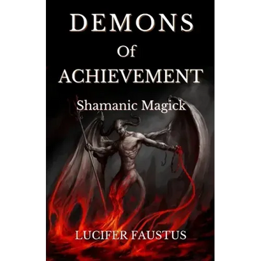 Demons of Achievement: Shamanic Magick