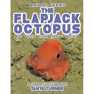 THE FLAPJACK OCTOPUS Do Your Kids Know This?: A Children's Picture Book