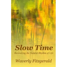 Slow Time: Recovering the Natural Rhythm of Life