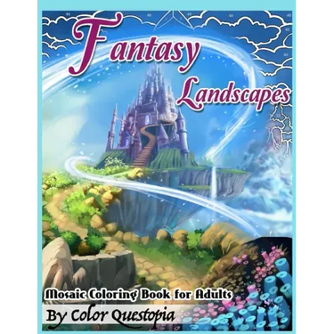 Fantasy Landscapes Mosaic Coloring Book For Adults: Magical Adult Coloring Book of Hidden Nature, Secret Gardens, and Fairytale Cities