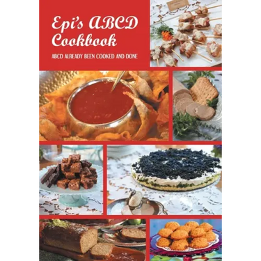 Epi's Cook Book ABCD: Already Been Cooked and Done