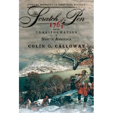 The Scratch of a Pen: 1763 and the Transformation of North America
