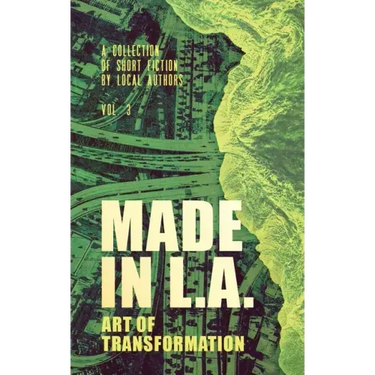 Made in L.A. Vol. 3: Art of Transformation