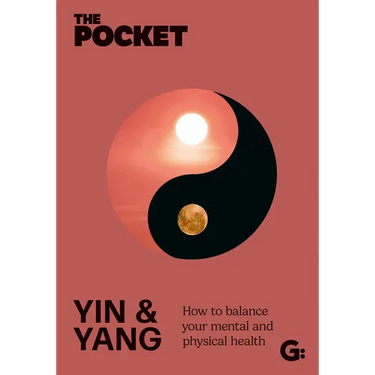 The Pocket Yin & Yang: How to Balance Your Mental and Physical Health