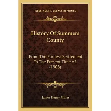 History Of Summers County: From The Earliest Settlement To The Present Time V2 (1908)