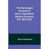 The Norwegian account of Haco's expedition against Scotland, A.D. MCCLXIII.