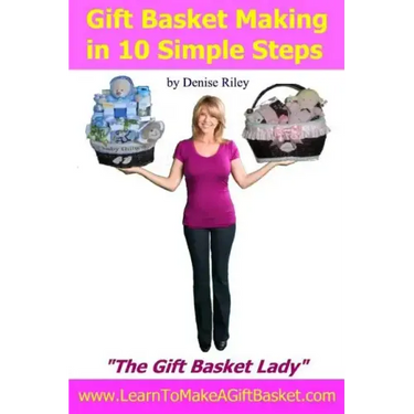 Gift Basket Making in 10 Simple Steps: I'm Densie Riley "The GIft Basket Lady" in my book "Gift Basket Making in 10 Simple Steps". I share with you st