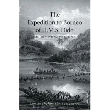 EXPEDITION TO BORNEO OF H.M.S. DIDO FOR THE SUPPRESSION OF PIRACY Volume Two
