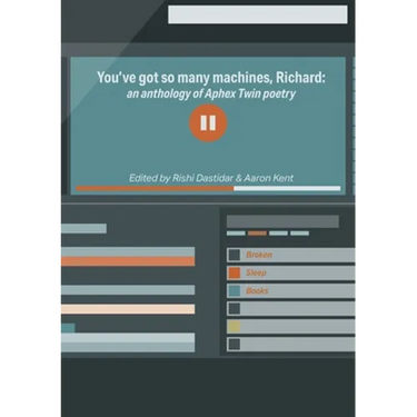 You've got so many machines, Richard!: an anthology of Aphex Twin poetry