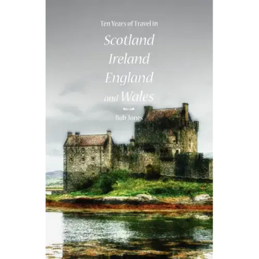 Ten Years of Travel in Scotland, Ireland, England and Wales