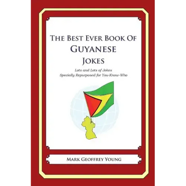 The Best Ever Book of Guyanese Jokes: Lots and Lots of Jokes Specially Repurposed for You-Know-Who