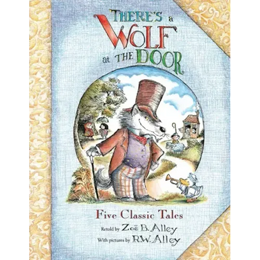 There's a Wolf at the Door: Five Classic Tales Retold