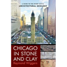 Chicago in Stone and Clay: A Guide to the Windy City's Architectural Geology