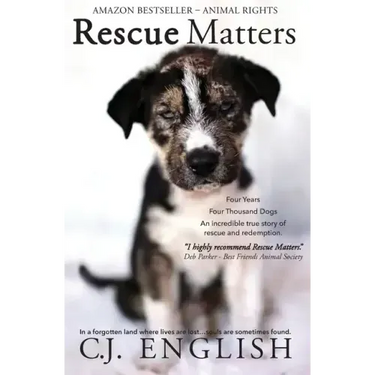 Rescue Matters: Four years. Four thousand dogs. An incredible true story of rescue and redemption.