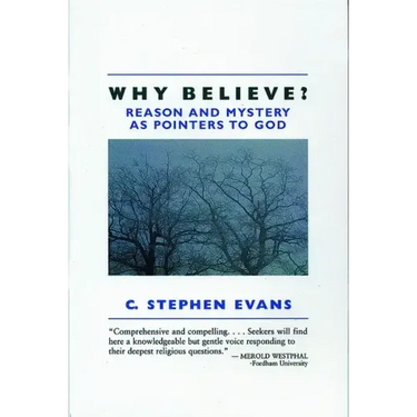 Why Believe?: Reason and Mystery as Pointers to God (Rev)