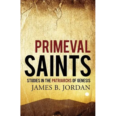 Primeval Saints: Studies in the Patriarchs of Genesis