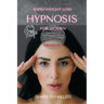 Rapid Weight Loss Hypnosis for Women: Learn How to Use Hypnotic Gastric Banding and Hypnosis Techniques for Extreme Weight Loss to Stop Binge Eating a