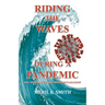 Riding The Waves During A Pandemic: Will Your Family Survive Shelter in Place Again?