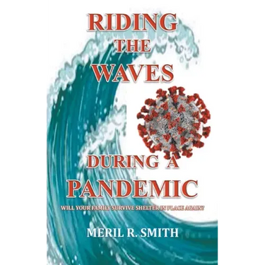 Riding The Waves During A Pandemic: Will Your Family Survive Shelter in Place Again?