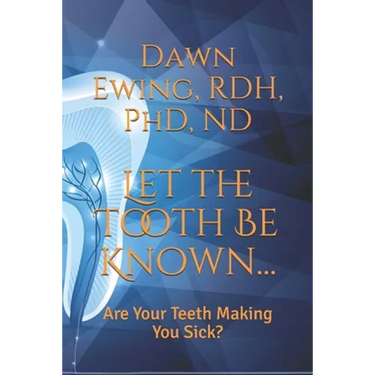 Let the TOOTH Be Known...: Are Your Teeth Making You Sick?