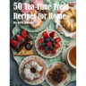 50 Tea Time Treat Recipes for Home