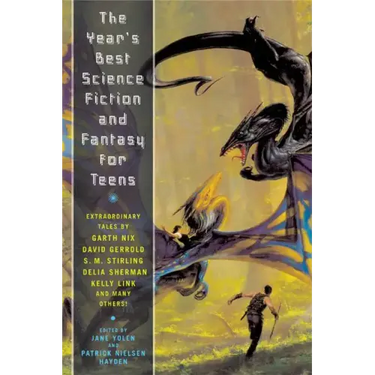 The Year's Best Science Fiction and Fantasy for Teens: First Annual Collection