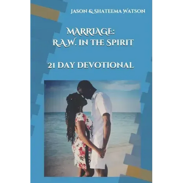Marriage: Raw in the Spirit: A 21 Day Devotional