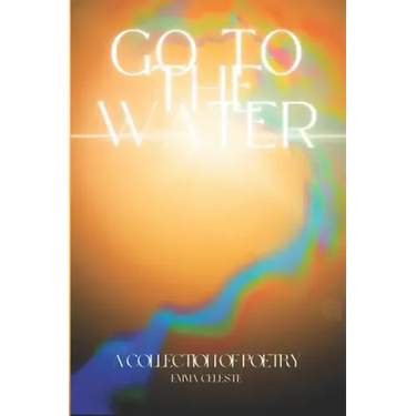 Go to the Water: A Collection of Poetry