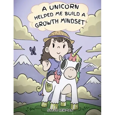 A Unicorn Helped Me Build a Growth Mindset: A Cute Children Story To Help Kids Build Confidence, Perseverance, and Develop a Growth Mindset.