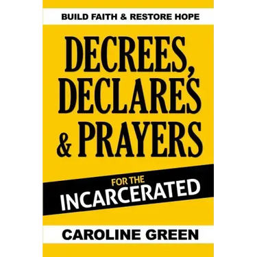 Decrees, Declares & Prayers For The Incarcerated