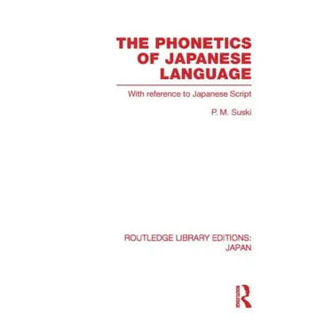 The Phonetics of Japanese Language: With Reference to Japanese Script
