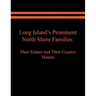Long Island's Prominent North Shore Families: Their Estates and Their Country Homes. Volume II