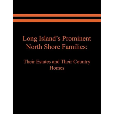 Long Island's Prominent North Shore Families: Their Estates and Their Country Homes. Volume II