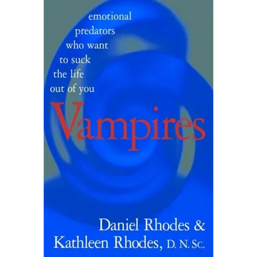 Vampires: Emotional Predators Who Want to Suck the Life Out of You
