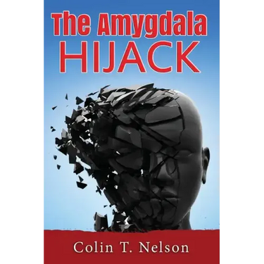 The Amygdala Hijack
