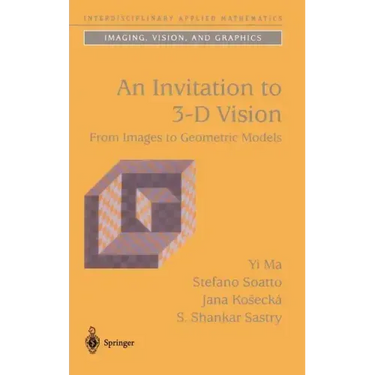 An Invitation to 3-D Vision: From Images to Geometric Models
