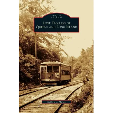 Lost Trolleys of Queens and Long Island