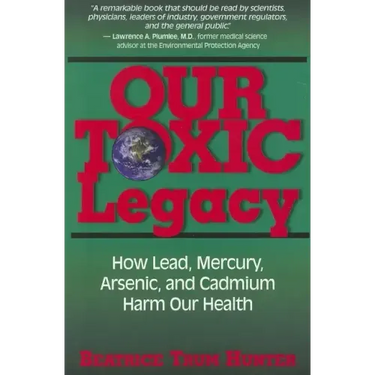 Our Toxic Legacy: How Lead, Mercury, Arsenic, and Cadmium Harm Our Health