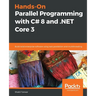 Hands-On Parallel Programming with C# 8 and .NET Core 3