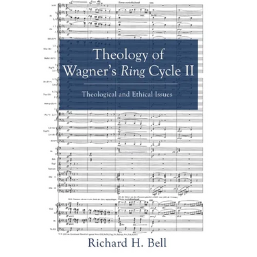 Theology of Wagner's Ring Cycle II: Theological and Ethical Issues