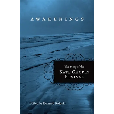 Awakenings: The Story of the Kate Chopin Revival