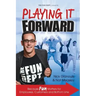 Playing it Forward: Because Fun Matters for Employees, Customers and Bottom Line
