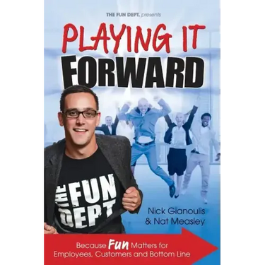 Playing it Forward: Because Fun Matters for Employees, Customers and Bottom Line
