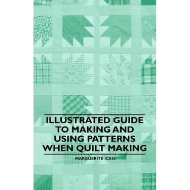 Illustrated Guide to Making and Using Patterns When Quilt Making