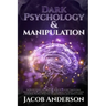 Dark Psychology and Manipulation - 4 books in 1: Improve your Life with Secrets Of Covert Emotional Manipulation and the Hidden Meaning of Body Langua