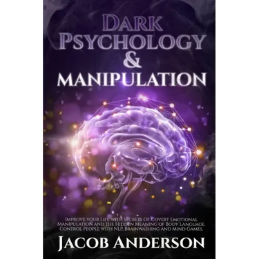 Dark Psychology and Manipulation - 4 books in 1: Improve your Life with Secrets Of Covert Emotional Manipulation and the Hidden Meaning of Body Langua